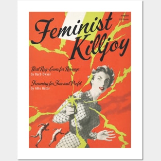 FEMINIST KILLJOY, Featuring "Best ray-guns for revenge," and "Frowning for fun and profit" Posters and Art